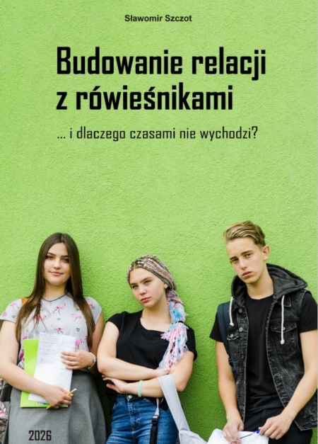 Budowanie relacji z rówieśnikami - dlaczego czasami nie wychodzi?
